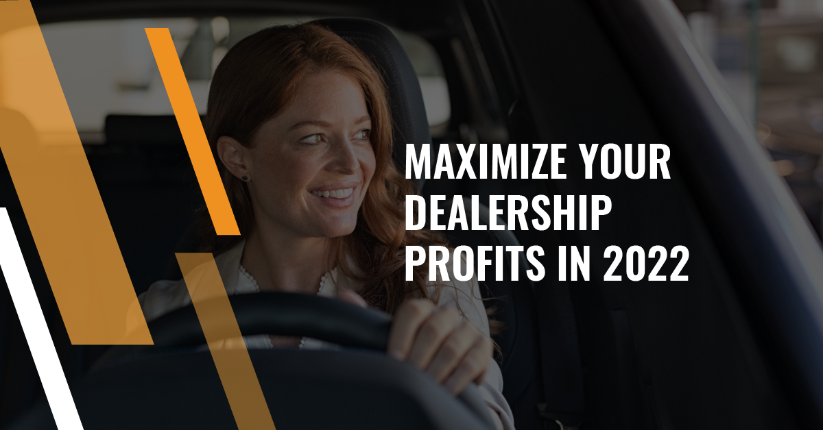 Maximize dealer profits in 2022